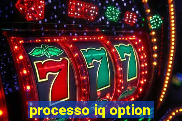 processo iq option